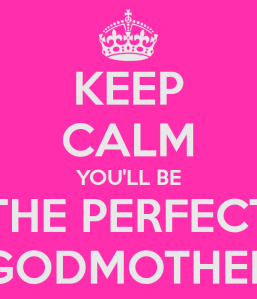 keep-calm-you-ll-be-the-perfect-godmother